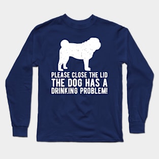 please close the lid the dog has a drinking problem! Long Sleeve T-Shirt